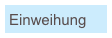 Einweihung