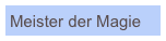 Meister der Magie